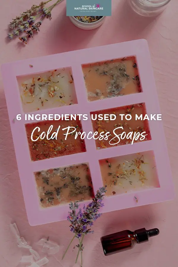 6 ingredients used to make cold process soaps Natural Skincare Ingredients Soapmaking 